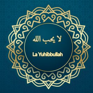 La Yuhibbullah